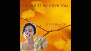 Cause They Have You Julia Fernandes