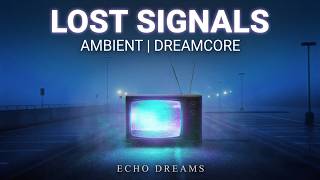 Lost Signals from 199X 🌌 - Echo Dreams [Ambient & Dreamcore]