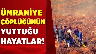 Ümraniye'deki çöplük faciasının üzerinden 29 yıl geçti | A Haber