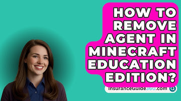 How To Remove Agent In Minecraft Education Edition? -  InsuranceGuide360.com