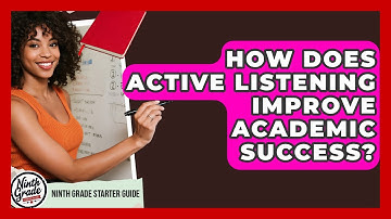 How Does Active Listening Improve Academic Success? - Ninth Grade Starter Guide