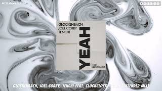 Glockenbach, Joel Corry, Tenchi feat. ClockClock - YEAH (Extended Mix)