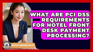 What Are PCI DSS Requirements For Hotel Front Desk Payment Processing?