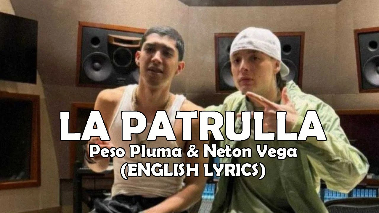 LA PATRULLA Peso Pluma & Neton Vega (ENGLISH LYRICS) YouTube