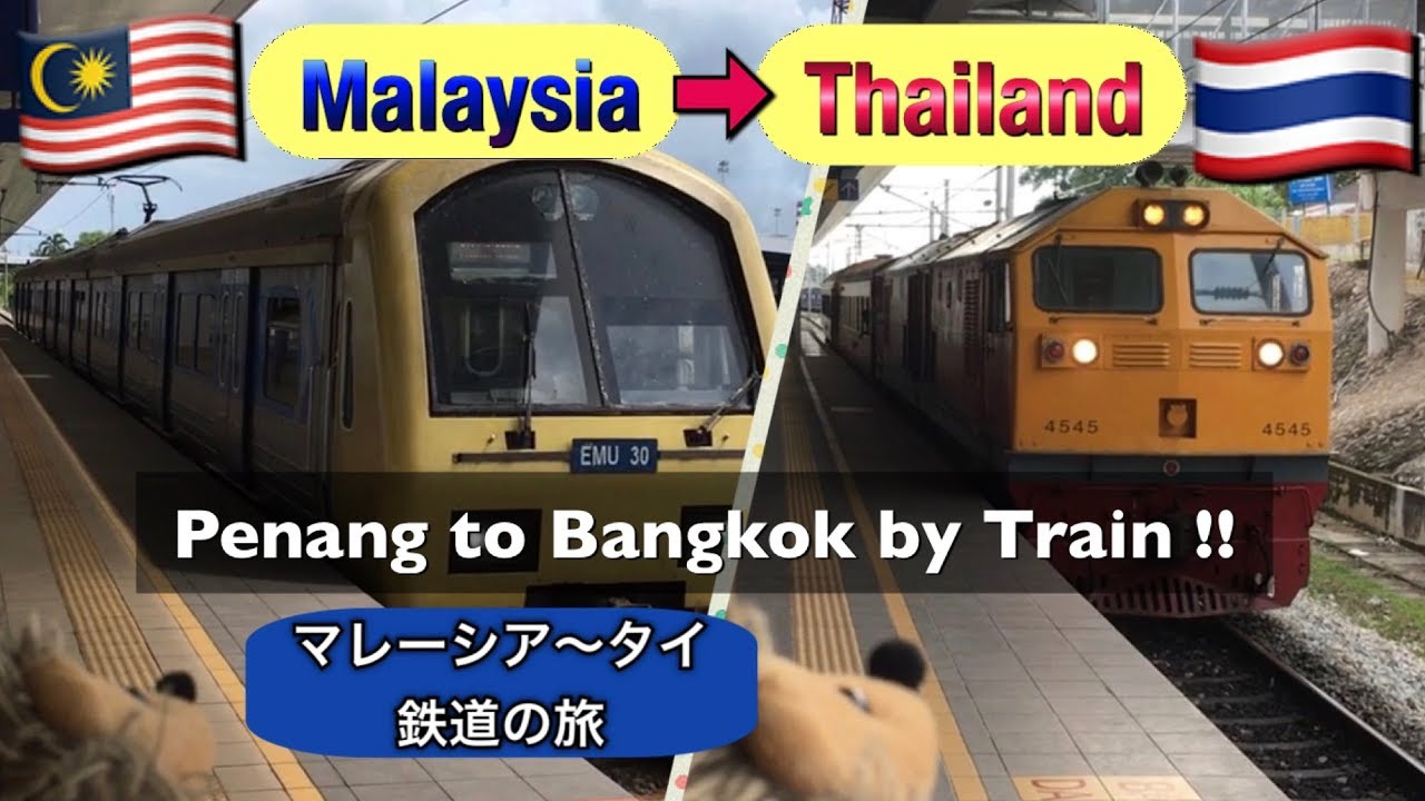 trip to thailand from malaysia by train