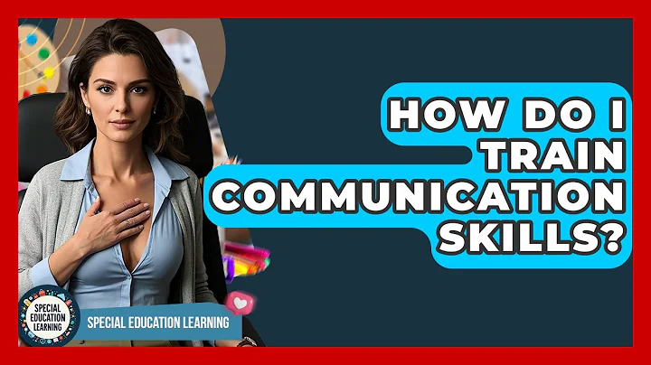 How Do I Train Communication Skills? - Special Education Learning