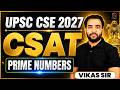 UPSC CSAT 2027 | Prime Numbers Concepts, Tricks &amp; Practice Questions | by vikas sir