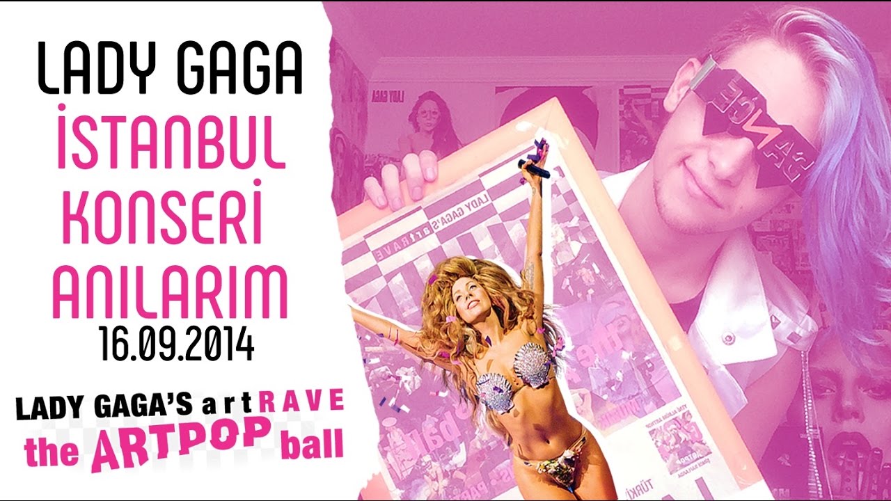 Lady Gaga İstanbul Konseri Anılarım