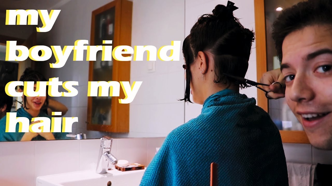 MY BOYFRIEND CUTS MY HAIR