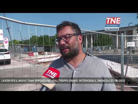 LAVORI PER IL NUOVO TRAM, OPPOSIZIONE: «PALI TROPPO GRANDI, INTERVENGA IL SINDACO» | 27/08/2025
