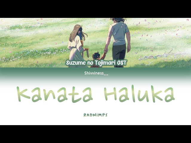 Suzume no Tojimari OST - Kanata Haluka (RADWIMPS) - Lyrics [Kan_Rom_Eng] class=