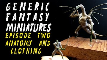Generic Fantasy Miniatures Episode 2 | Anatomy and Clothing