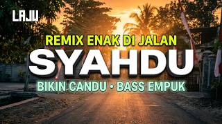 🔥 BIKIN CANDU! Syahdu - DJ Remix Terbaru 2026 (Enak Buat Di Jalan)