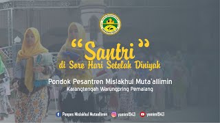 Penasaran Santri di Sore Hari ? - PP Mislakhul Muta'allimin