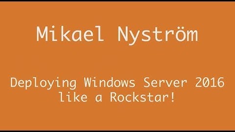 AppManagEvent 2017 session: Deploying Windows Server 2016 like a Rockstar!