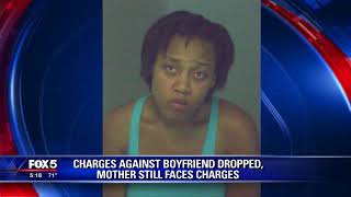 Charges against boyfriend dropped, mother still faces charges