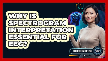 Why Is Spectrogram Interpretation Essential for EEG?