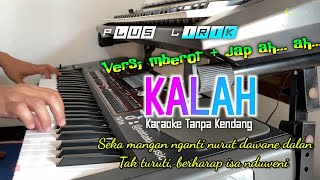 KALAH Karaoke Tanpa Kendang versi Mberot Ah ah...plus lirik