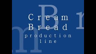Cream Bread Production Line 奶油麵包食品生產線