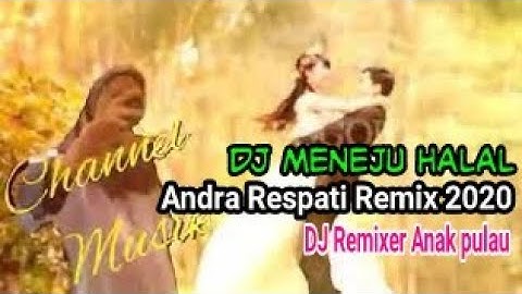 Dj Menuju Halal _ ANDARA RESPATI 🎧REMIX 2020 DJ Remixer Anak Pulau