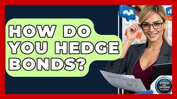 How Do You Hedge Bonds? - Stock and Options Playbook