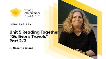 Limba engleză; cl. V, "Unit 5 Reading Together “Gulliver’s Travels" Part 2/3"