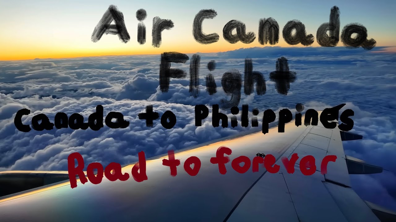 Canada to Philippines 2025 Travel Vlog // Air Canada // Road To Forever
