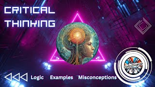 Critical Thinking: Logic, Examples, Misconceptions