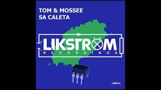 Tom & Mossee - Sa Caleta (Original Mix)