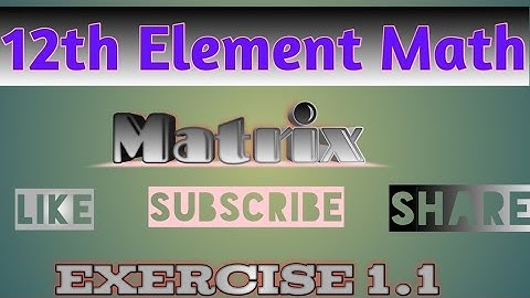 Class 12 Maths Element Math Exercise 1.1(New Math) and Exercise 3.1(Old Math)