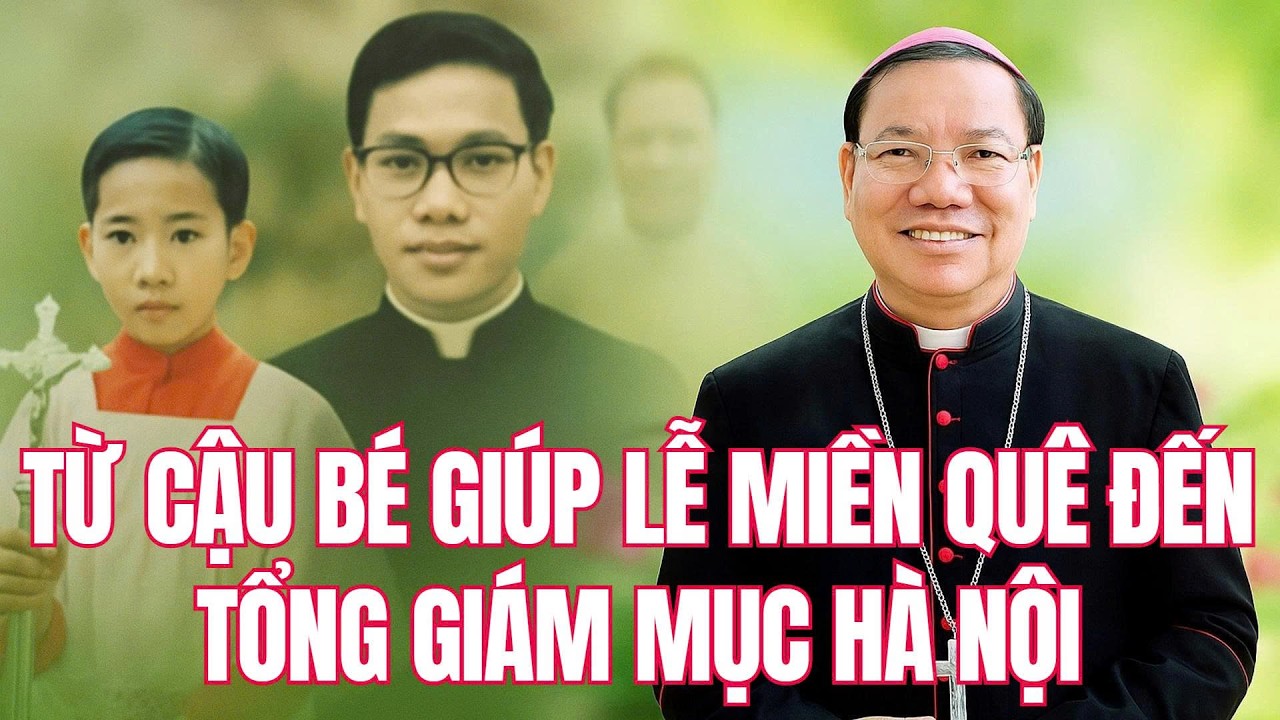 Từ Làng Quê Kẻ Sặt Đến Tòa Tổng Giám Mục Hà Nội | Hành Trình Âm Thầm Của Đức Cha Vũ Văn Thiên