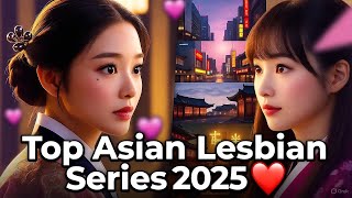 Top Asian Lesbian Series to Watch in 2025 | Must-Watch GL Dramas 💕”