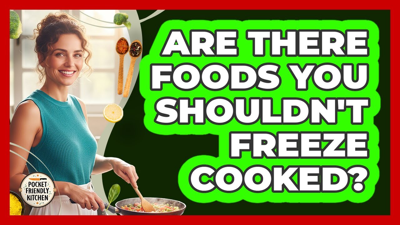 Are There Foods You Shouldn't Freeze Cooked?