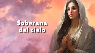 Soberana del cielo - Virgen bella cual mística flor