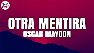 Oscar Maydon - Otra Mentira (Letra/Lyrics)