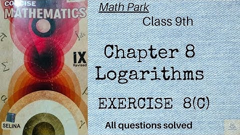 Ch 8 Logarithms Ex 8C|Class 9 ICSE Concise Selina