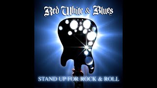 Video thumbnail of "Red White & Blues - Stand Up For Rock & Roll Official Video"