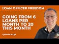 Going From 6 Loans Per Month To 20 This Month
