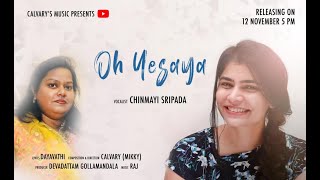 Oh Yesaya Chinmayi Sripada Telugu Christian 4K Video Song Calvary