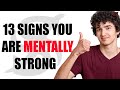 13 Signs You are Mentally STRONG