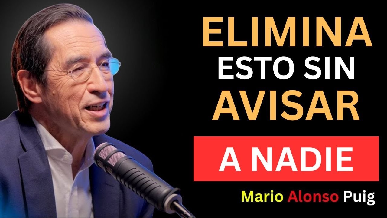 10 Cosas Que DEBES ELIMINAR de Tu VIDA en SILENCIO – Mario Alonso Puig