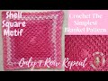 Crochet The Simplest Blanket Pattern/Crochet Shell Stitch Square Motif/Only 1 Row Repeat