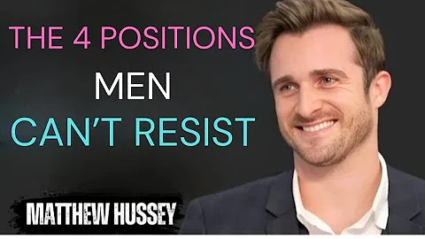 The 4 Positions Men Can’t Resist || Matthew Hussey Relationship Tips