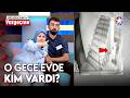 Sır Dolu Gecenin Ardındaki Ger&ccedil;ek: O Evde 3. Bir Kişi Var Mıydı? | Didem Arslan Yılmaz'la Vazge&ccedil;me