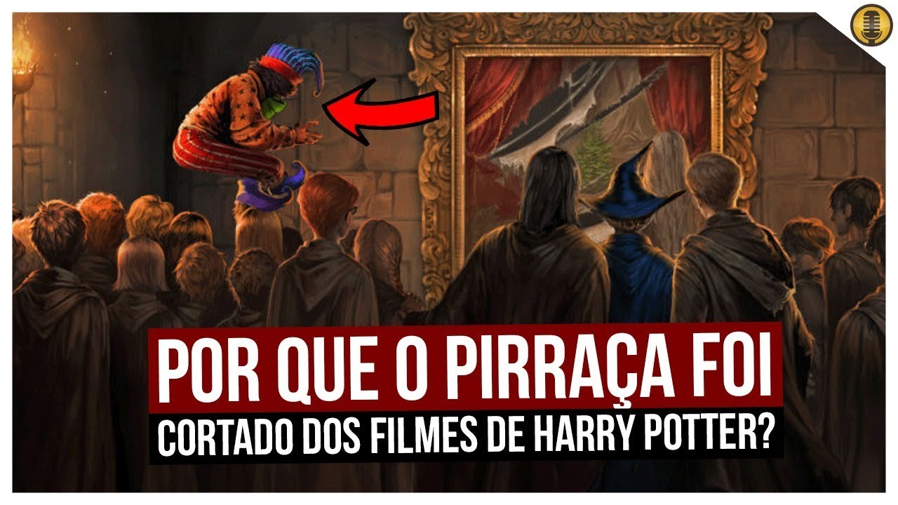 POR QUE O PIRRAÇA FOI CORTADO DOS FILMES DE HARRY POTTER? - YouTube