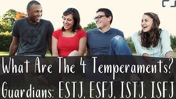 What Are The Four Temperaments? | Guardians: ESTJ, ESFJ, ISTJ, ISFJ | CS Joseph