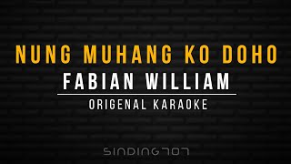 Nung Muhang Koh Doho HD (Origenal Karaoke) Fabian William #sinding707