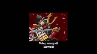 Tetep neng ati (slowed)