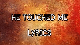 He Touched Me | Planetshakers | Lyrics Video