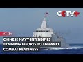 Chinese navy intensifies training efforts to enhance combat readiness